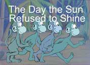The Day the Sun Refused to Shine animation